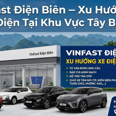 VinFast Điện Biên – Đại Lý Xe Điện Chính Hãng, Giá Tốt Nhất Tại Điện Biên Phủ